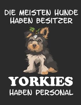 Book cover for Die meisten Hunde haben Besitzer Yorkies haben Personal