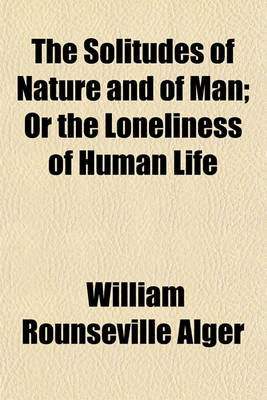 Book cover for The Solitudes of Nature and of Man; Or the Loneliness of Human Life