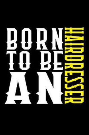 Cover of Born to be an hairdresser