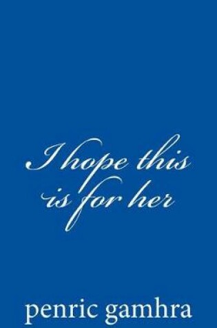 Cover of I Hope This Is for Her