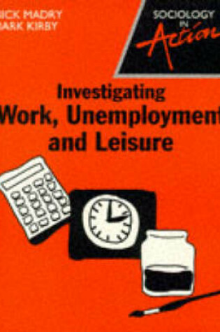 Cover of Investigating Work, Unemployment and Leisure