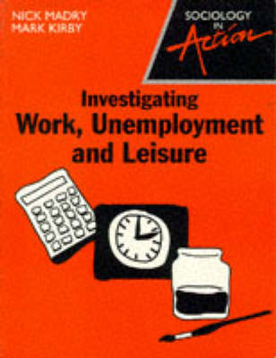 Book cover for Investigating Work, Unemployment and Leisure