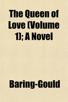 Book cover for The Queen of Love (Volume 1); A Novel