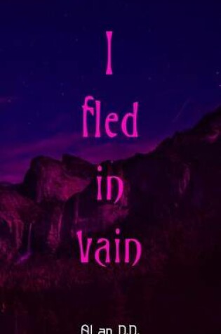 Cover of I Fled in Vain