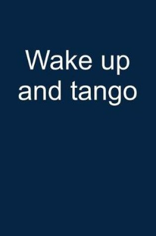 Cover of Wake Up and Tango