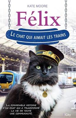 Book cover for Felix, Le Chat Qui Aimait Les Trains