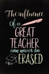 Book cover for The Influence of a Great Teacher Can Never be Erased