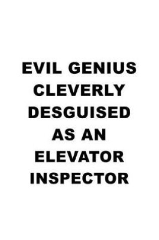 Cover of Evil Genius Cleverly Desguised As An Elevator Inspector