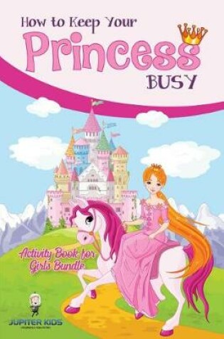 Cover of How to Keep Your Princess Busy