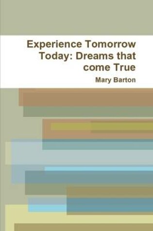 Cover of Experience Tomorrow Today: Dreams That Come True