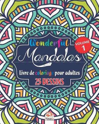 Book cover for Wonderful Mandalas 1 - Livre de Coloriage pour Adultes