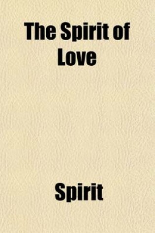 Cover of The Spirit of Love (Volume 3); A Novel