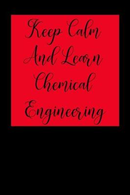 Book cover for Keep Calm and Learn Chemical Engineering