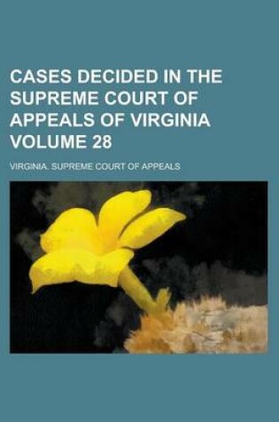 Cover of Cases Decided in the Supreme Court of Appeals of Virginia Volume 28