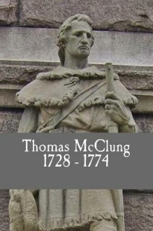 Cover of Thomas McClung 1728-1774