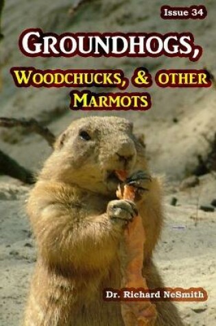 Cover of Groundhogs, Woodchucks, and other Marmots