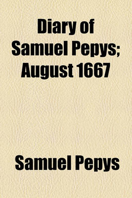 Book cover for Diary of Samuel Pepys; August 1667