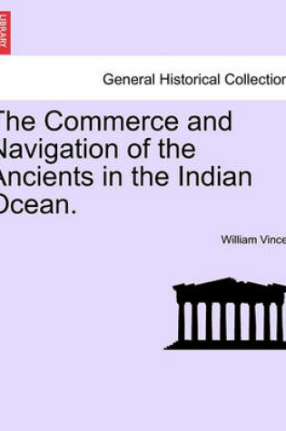 Cover of The Commerce and Navigation of the Ancients in the Indian Ocean. Vol. II.