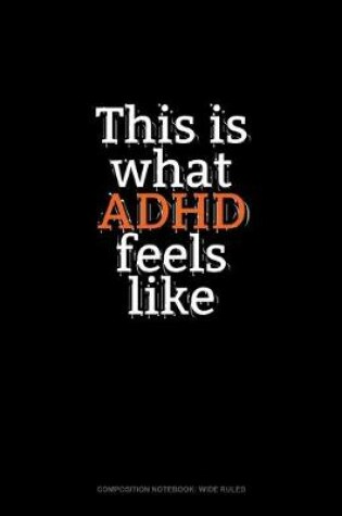 Cover of This Is What Adhd Feels Like