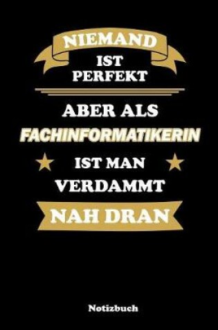 Cover of Niemand ist perfekt, aber als Fachinformatikerin ist man verdammt nah dran