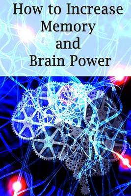 Book cover for How To Increase Memory And Brain Power