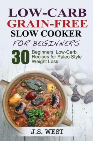 Cover of Low Carb Grain-Free Slow Cooker for Beginners