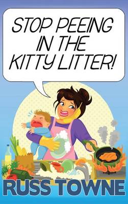 Book cover for Stop Peeing in the Kitty Litter!