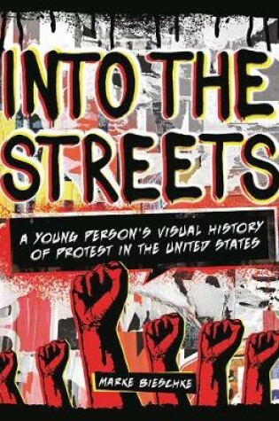 Cover of Into the Streets: A Young Person's Visual History of Protest in the United States