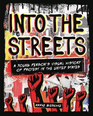 Book cover for Into the Streets: A Young Person's Visual History of Protest in the United States