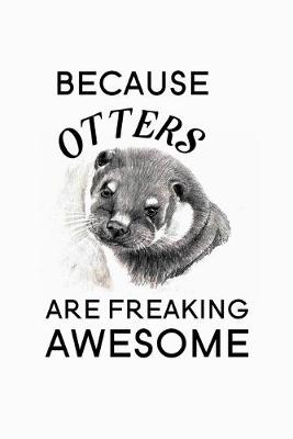 Book cover for Because Otters Are Freaking Awesome