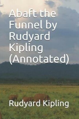 Cover of Abaft the Funnel by Rudyard Kipling (Annotated)