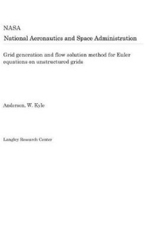 Cover of Grid Generation and Flow Solution Method for Euler Equations on Unstructured Grids