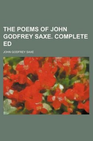 Cover of The Poems of John Godfrey Saxe. Complete Ed