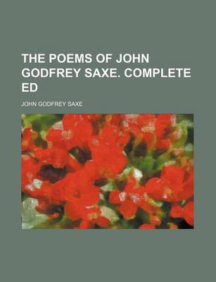 Book cover for The Poems of John Godfrey Saxe. Complete Ed