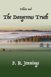 Book cover for Tolkien and The Dangerous Truth