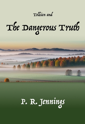 Cover of Tolkien and The Dangerous Truth