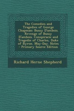 Cover of The Comedies and Tragedies of George Chapman