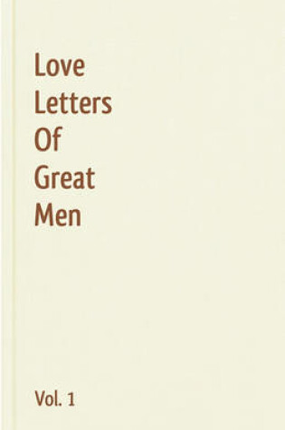 Cover of Love Letters of Great Men - Vol. 1