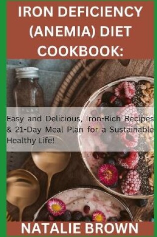 Cover of Iron Deficiency (Anemia) Diet Cookbook