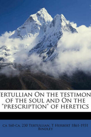 Cover of Tertullian on the Testimony of the Soul and on the Prescription of Heretics