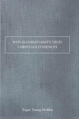Cover of Why Is Christianity True? Christian Evidences