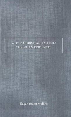 Book cover for Why Is Christianity True? Christian Evidences