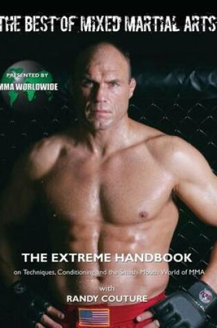 Cover of Best of Mixed Martial Arts, The: The Extreme Handbook on Techniques, Conditioning and the Smash-Mouth World of Mma