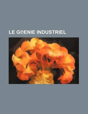 Book cover for Le Genie Industriel (10); Revue Des Inventions Francaises Et Etrangeres