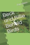 Book cover for Beck and Billie Behold Birds