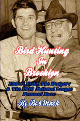 Book cover for Bird Hunting in Brooklyn: Ebbets Field, the Dodgers & the 1949 National League Pennant Race