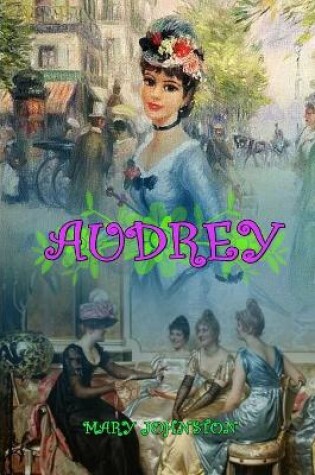 Cover of AUDREY BY MARY JOHNSTON ( Classic Edition Illustrations )