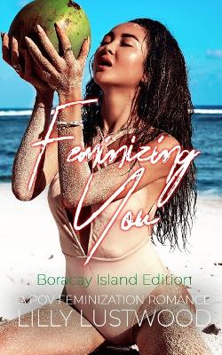 Book cover for Feminizing You - A POV Feminization Romance
