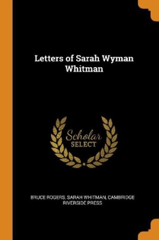 Cover of Letters of Sarah Wyman Whitman