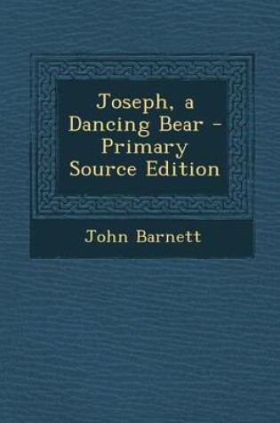 Cover of Joseph, a Dancing Bear - Primary Source Edition